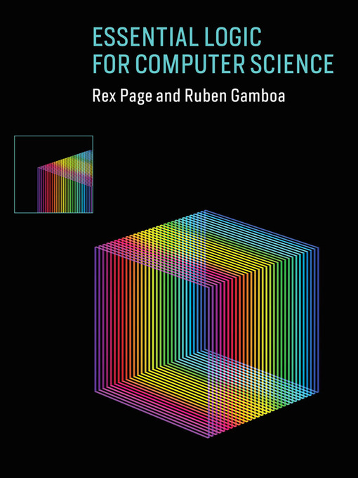 Title details for Essential Logic for Computer Science by Rex Page - Available